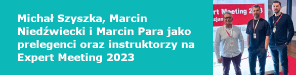 Michał Szyszka, Marcin Niedźwiecki i Marcin Para jako prelegenci oraz instruktorzy na Expert Meeting 2023 - zdjęcie